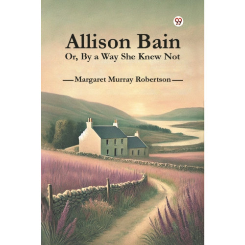 Double 9 Books LLP Allison Bain or, by a Way She Knew Not (häftad, eng)
