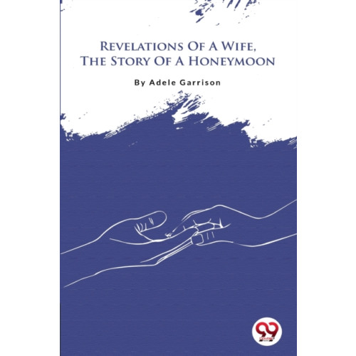 Double 9 Books LLP Revelations of a Wife, the Story of a Honeymoon (häftad, eng)