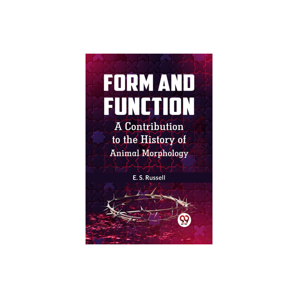 Produktbild för Form and Function a Contribution to the History of Animal Morphology (häftad, eng)