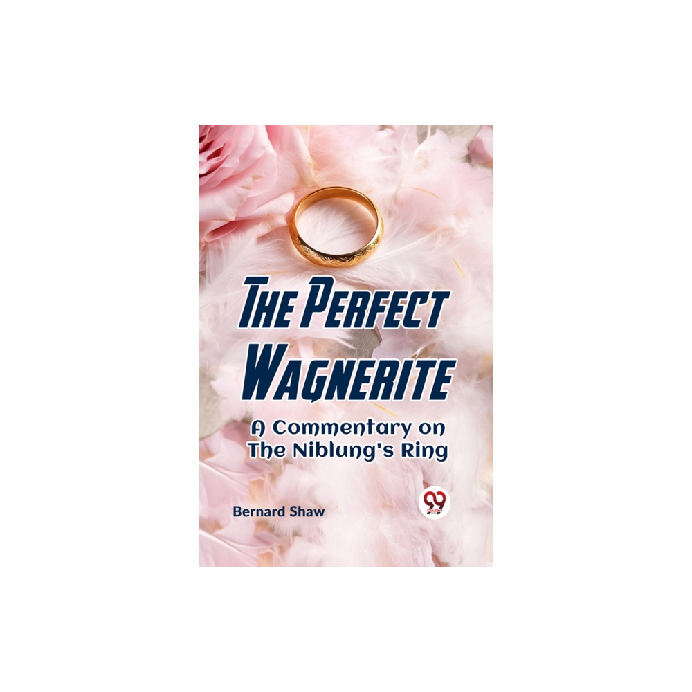 Produktbild för The Perfect Wagnerite a Commentary on the Niblung's Ring (häftad, eng)