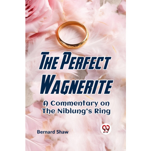 Double 9 Books LLP The Perfect Wagnerite a Commentary on the Niblung's Ring (häftad, eng)