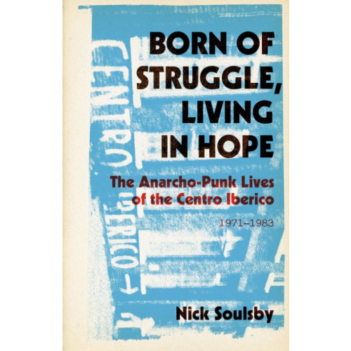 Born of Struggle, Living in Hope , PM Press (häftad, english)