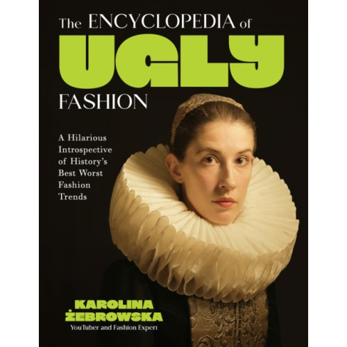 Page Street Publishing Co. The Encyclopedia of Ugly Fashion (inbunden, eng)