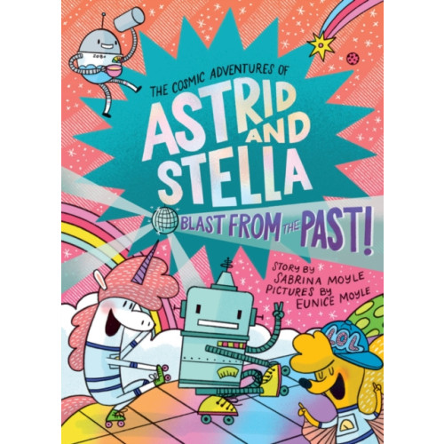Abrams Blast from the Past! (The Cosmic Adventures of Astrid and Stella Book #5 (A Hello!Lucky Book)) (inbunden, eng)