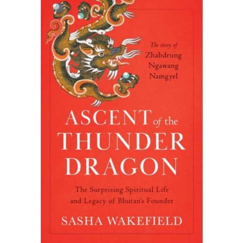Shambhala Publications Inc Ascent of the Thunder Dragon (häftad, eng)