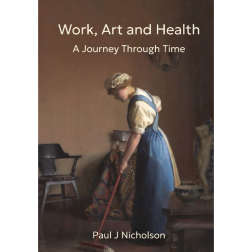 Troubador Publishing Work, Art and Health (inbunden, eng)