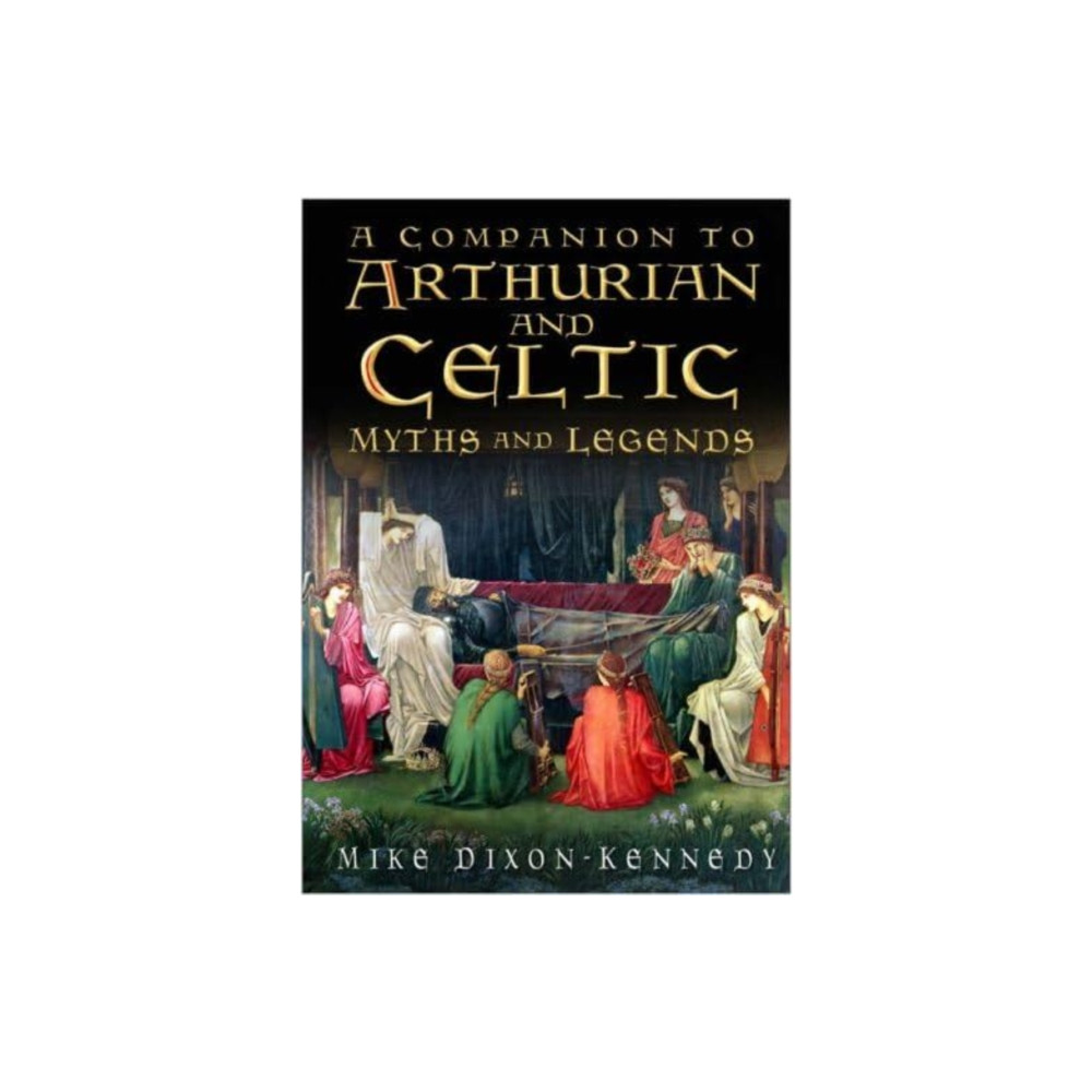 Produktbild för The Companion to Arthurian and Celtic Myths and Legends (häftad, eng)