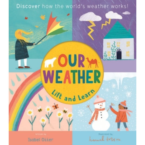 Little Tiger Press Group Lift and Learn: Our Weather (bok, board book, eng)