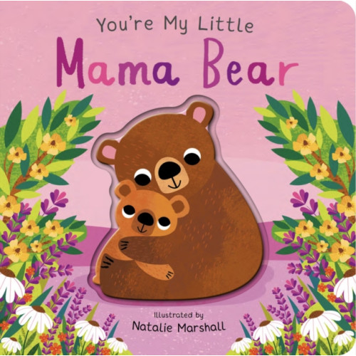 Little Tiger Press Group You're My Little Mama Bear (bok, board book, eng)