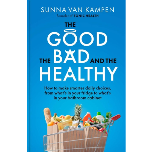 New River Books Ltd The Good, the Bad and the Healthy (häftad, eng)