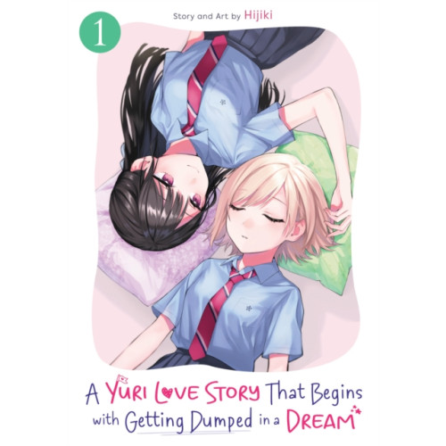 Seven Seas Entertainment, LLC A Yuri Love Story That Begins with Getting Dumped in a Dream Vol. 1 (häftad, eng)