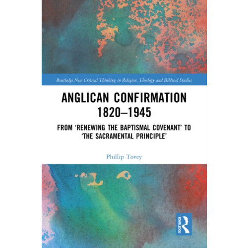 Taylor & francis ltd Anglican Confirmation 1820-1945 (häftad, eng)