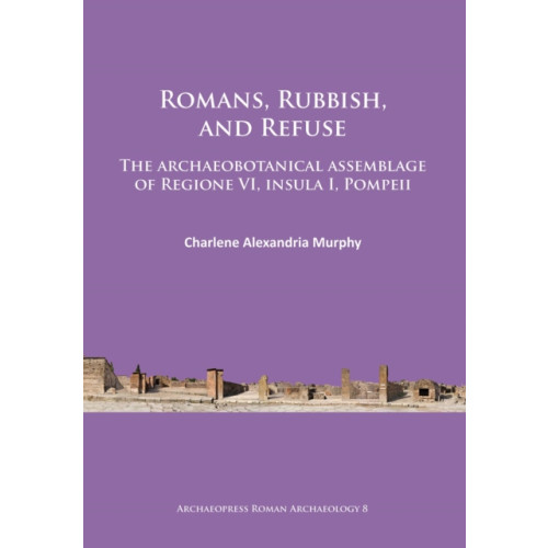 Archaeopress Romans, Rubbish, and Refuse (häftad, eng)