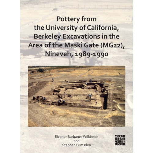 Archaeopress Pottery from the University of California, Berkeley Excavations in the Area of the Maski Gate (MG22), Nineveh, 1989-1990 (häftad, eng)