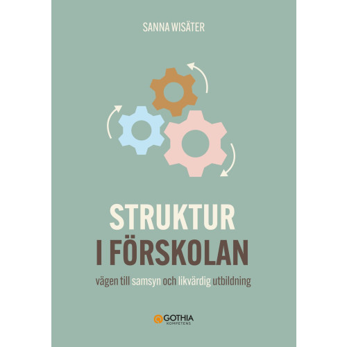 Sanna Wisäter Struktur i förskolan : vägen till samsyn och likvärdig utbildning (häftad)