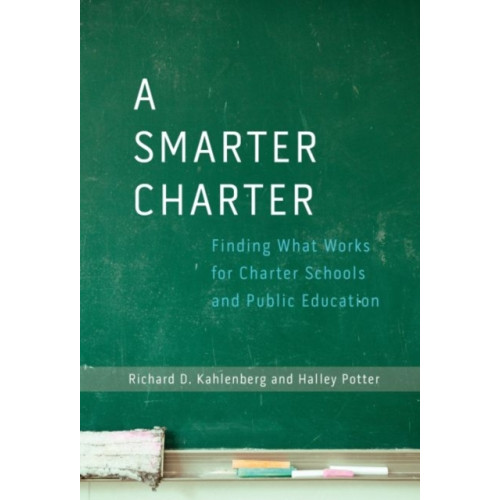Teachers' College Press A Smarter Charter (inbunden, eng)