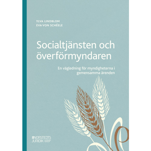Ylva Lindblom Socialtjänsten och överförmyndaren : en vägledning för myndigheterna i geme (häftad)