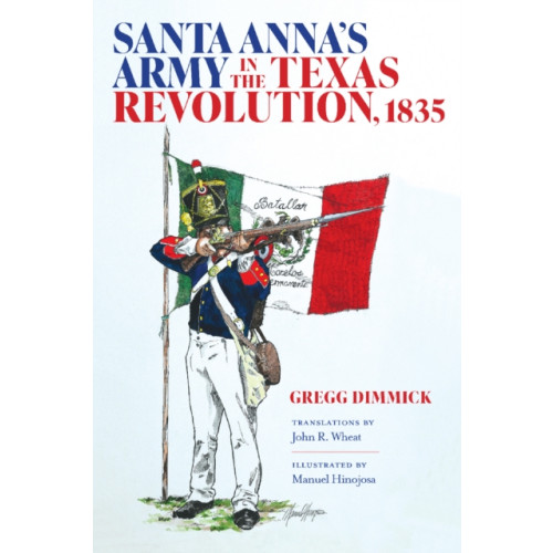 Texas A & M University Press Santa Anna's Army in the Texas Revolution, 1835 (inbunden, eng)