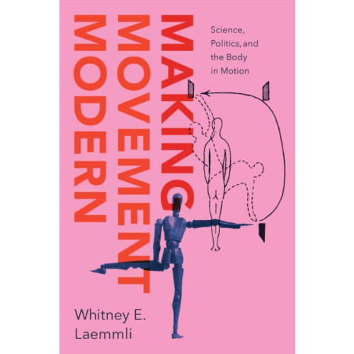 The university of chicago press Making Movement Modern (häftad, eng)