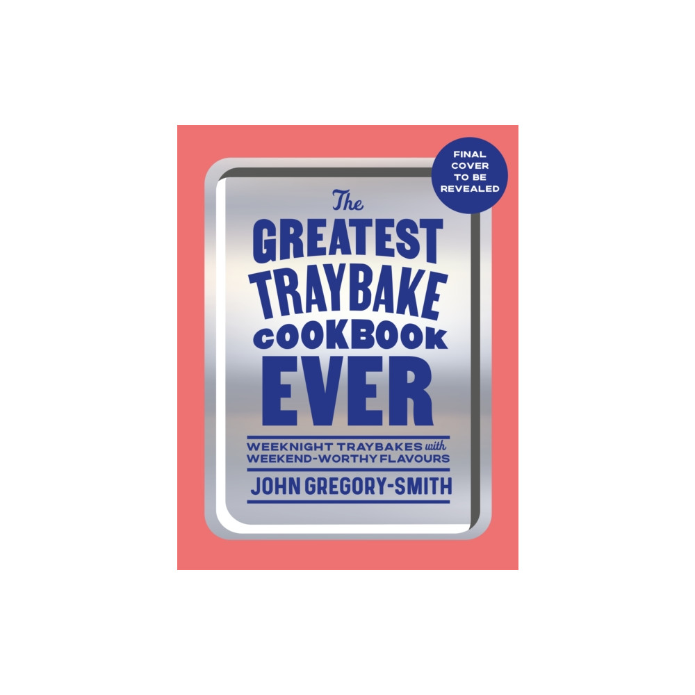 Produktbild för The Greatest Traybake Cookbook Ever (inbunden, eng)