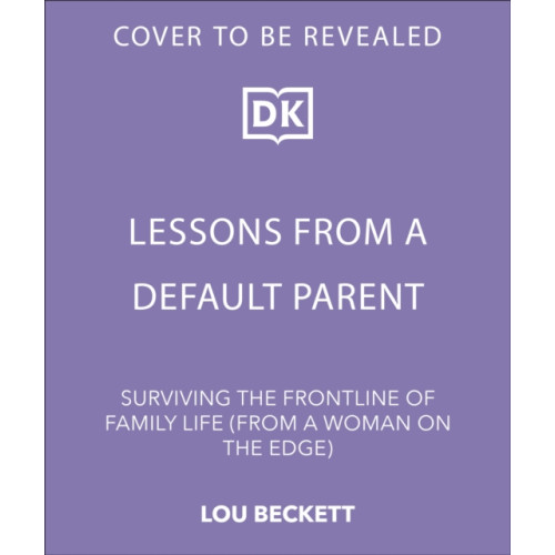Dorling Kindersley Ltd Lessons from a Default Parent (inbunden, eng)