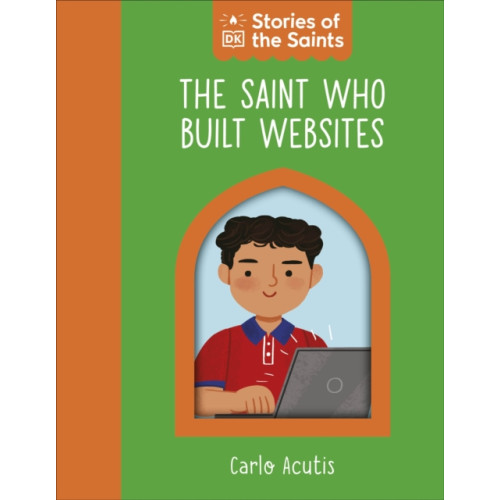Dorling Kindersley Ltd The Saint who Built Websites - St. Carlo Acutis (bok, board book, eng)
