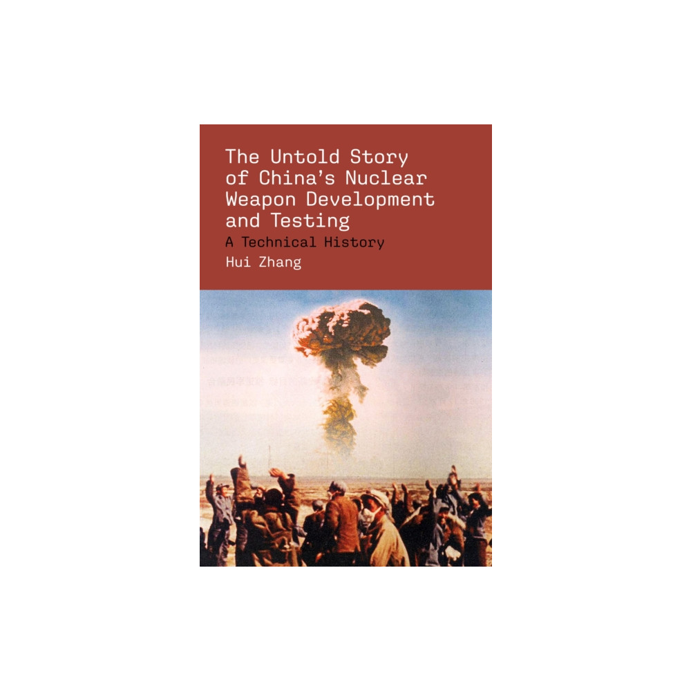 Produktbild för The Untold Story of China's Nuclear Weapon Development and Testing (häftad, eng)