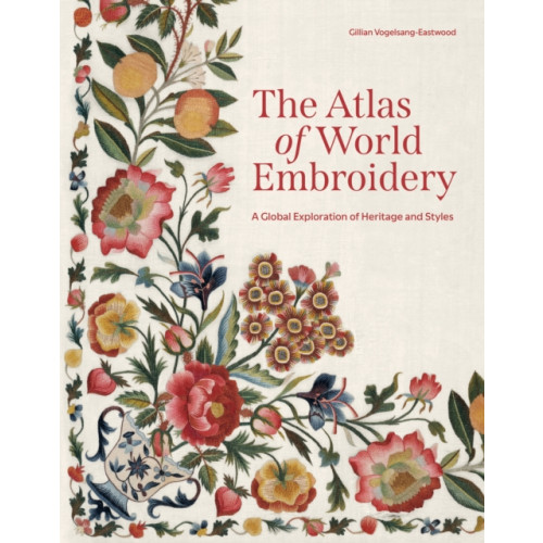 Princeton University Press The Atlas of World Embroidery (inbunden, eng)