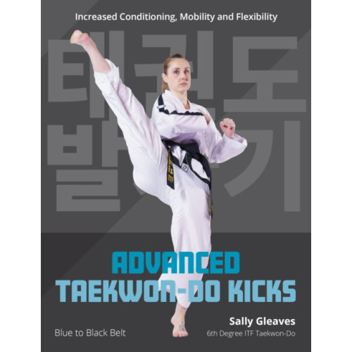 The Crowood Press Ltd Advanced Taekwon-Do Kicks (häftad, eng)