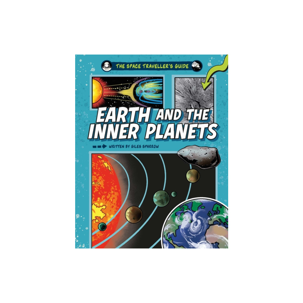 Produktbild för The Space Traveller's Guide: Earth and the Inner Planets (häftad, eng)