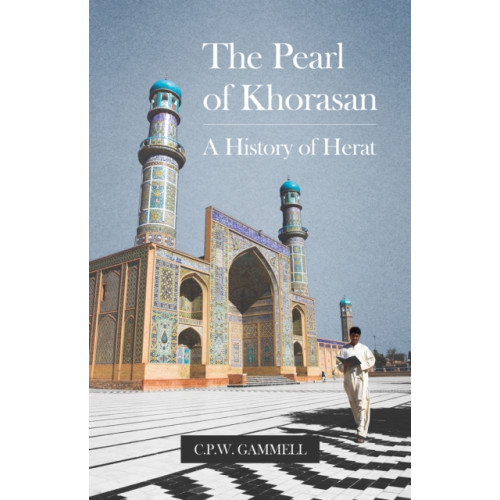 C hurst & co publishers ltd The Pearl of Khorasan (häftad, eng)