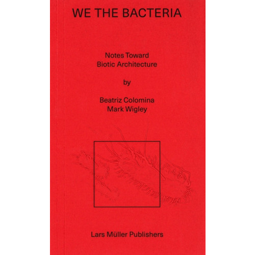 Lars Muller Publishers We the Bacteria (häftad, eng)