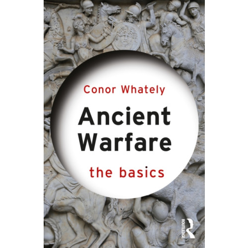 Taylor & francis ltd Ancient Warfare: The Basics (häftad, eng)