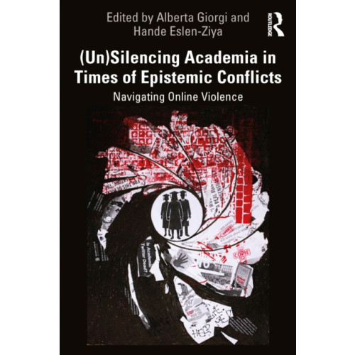 Taylor & francis ltd (Un)Silencing Academia in Times of Epistemic Conflicts (häftad, eng)
