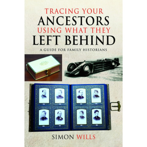 Pen & Sword Books Ltd Tracing Your Ancestors Using What They Left Behind (häftad, eng)