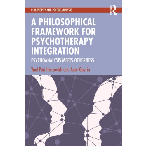 Taylor & francis ltd A Philosophical Framework for Psychotherapy Integration (häftad, eng)