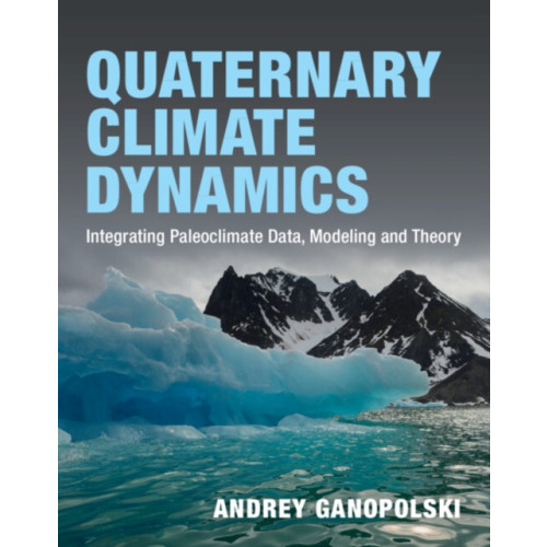 Cambridge University Press Quaternary Climate Dynamics (inbunden, eng)