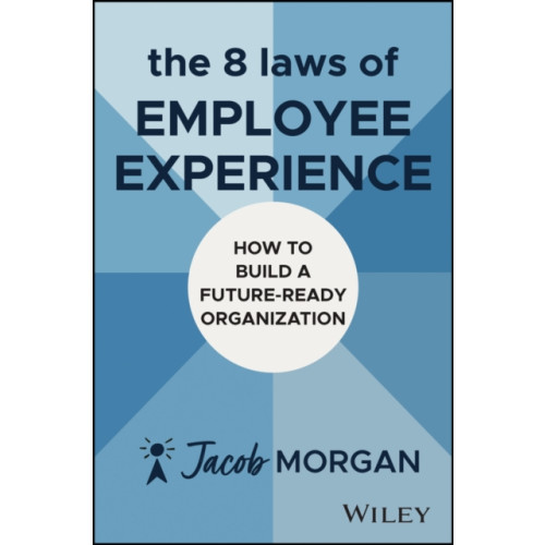 John Wiley & Sons Inc The 8 Laws of Employee Experience (inbunden, eng)