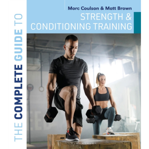 Bloomsbury Publishing PLC The Complete Guide to Strength and Conditioning Training (häftad, eng)