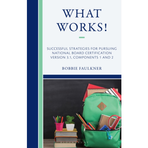 Bloomsbury Publishing PLC What Works! Successful Strategies for Pursuing National Board Certification (häftad, eng)