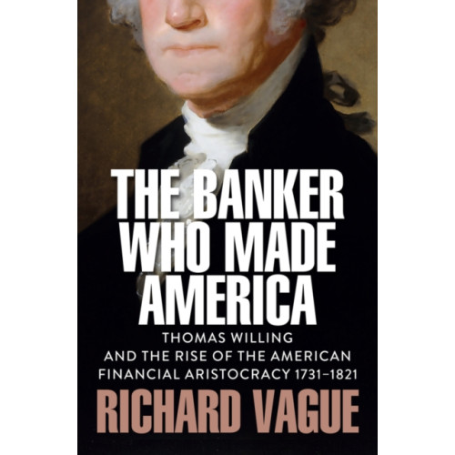 Polity Press The Banker Who Made America (inbunden, eng)