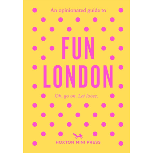 Hoxton Mini Press An Opinionated Guide to Fun London (häftad, eng)