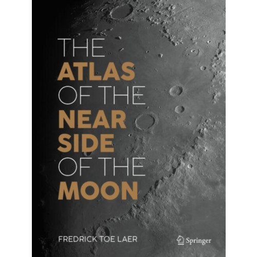 Springer International Publishing AG The Atlas of the Near Side of the Moon (inbunden, eng)