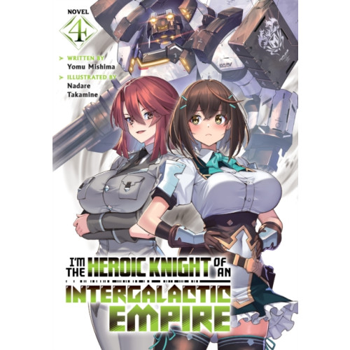 Seven Seas Entertainment, LLC I'm the Heroic Knight of an Intergalactic Empire! (Light Novel) Vol. 4 (häftad, eng)