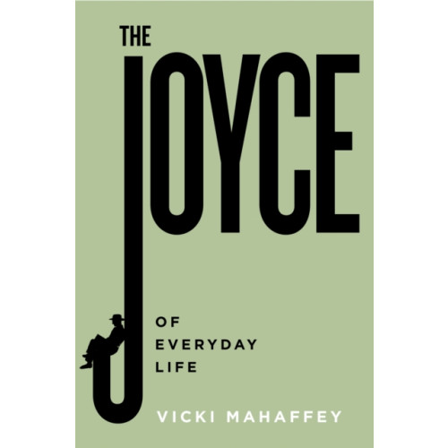 The Joyce of Everyday Life , Bucknell University Press,U.S. (inbunden, english)