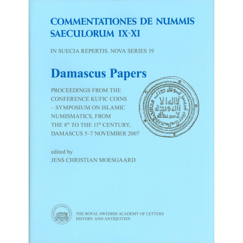 Kungl. Vitterhetsakademien Damascus Papers : proceedings from the conference Kufic Coins – Symposium on Islamic Numismatics, from the 8th to the 11th century, Damascus 5–7 November 2007 (inbunden, eng)