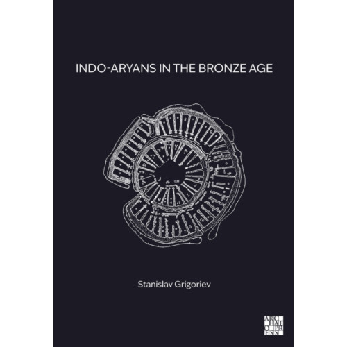 Archaeopress Indo-Aryans in the Bronze Age (inbunden, eng)
