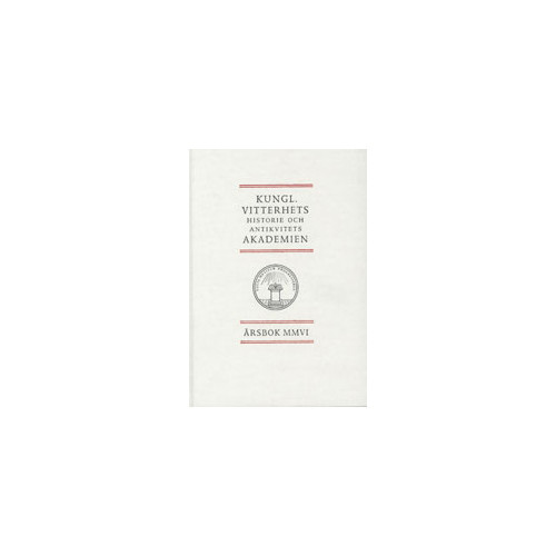Kungl. Vitterhetsakademien Kungl. Vitterhets historie och antikvitets akademien årsbok. 2006 (inbunden)