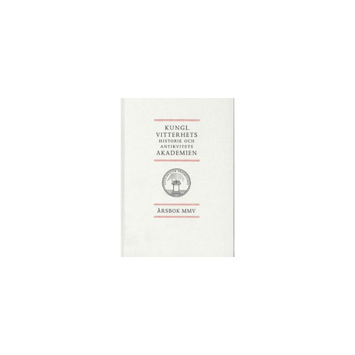 Kungl. Vitterhetsakademien Kungl. Vitterhets historie och antikvitets akademien årsbok. 2005 (inbunden)