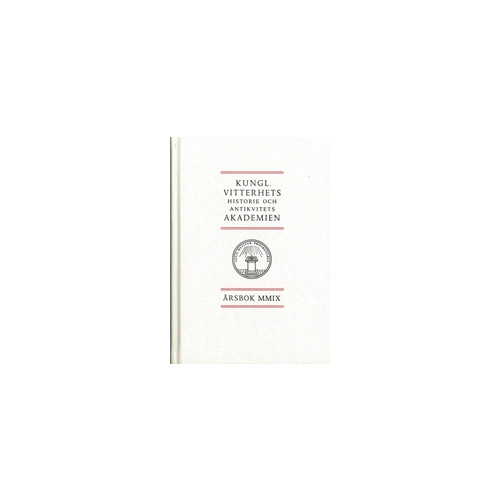 Kungl. Vitterhetsakademien Kungl. Vitterhets historie och antikvitets akademien årsbok. 2009 (inbunden)
